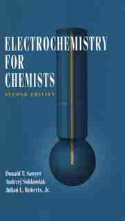 Electrochemistry for Chemists by Donald T. Sawyer
