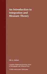 An Introduction to Integration and Measure Theory by Ole A. Nielsen