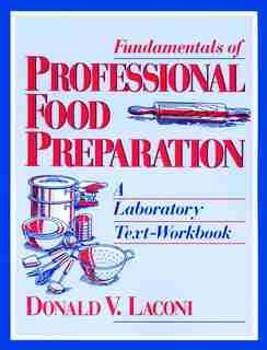 Fundamentals of Professional Food Preparation: A Laboratory Text-Workbook by Donald V. Laconi