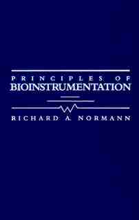 Principles of Bioinstrumentation by Richard Normann