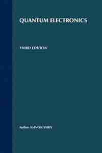 Quantum Electronics by Amnon Yariv