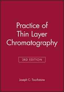 Practice of Thin Layer Chromatography by Joseph C. Touchstone