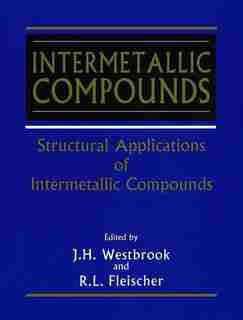 Intermetallic Compounds, Structural Applications of by J. H. Westbrook