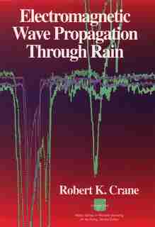 Electromagnetic Wave Propagation Through Rain by Robert K. Crane