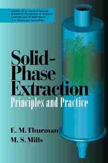 Solid-Phase Extraction: Principles and Practice by E. Michael Thurman
