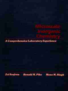 Microscale Inorganic Chemistry: A Comprehensive Laboratory Experience by Zvi Szafran
