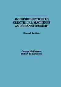 An Introduction to Electrical Machines and Transformers by George McPherson
