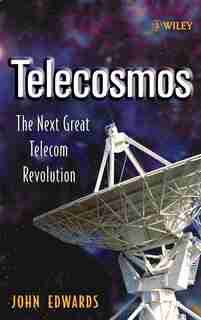 Telecosmos: The Next Great Telecom Revolution by John Edwards