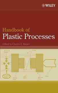 Handbook of Plastic Processes by Charles A. Harper
