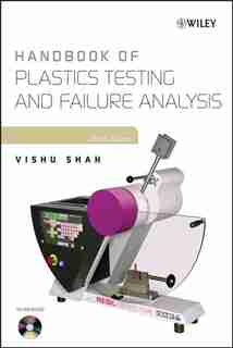 Handbook of Plastics Testing and Failure Analysis by Vishu Shah