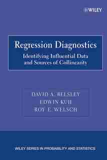 Regression Diagnostics: Identifying Influential Data and Sources of Collinearity by David A. Belsley