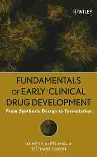 Fundamentals of Early Clinical Drug Development: From Synthesis Design to Formulation by Ahmed F. Abdel-Magid