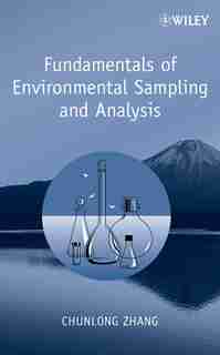 Fundamentals of Environmental Sampling and Analysis by Chunlong Zhang