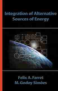 Integration of Alternative Sources of Energy by Felix A. Farret