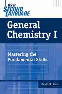 General Chemistry I as a Second Language: Mastering the Fundamental Skills by David R. Klein