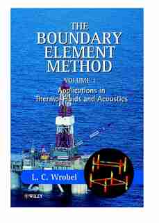 The Boundary Element Method, Volume 1: Applications In Thermo-fluids And Acoustics by L. C. Wrobel