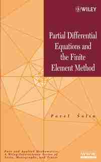 Partial Differential Equations and the Finite Element Method by Pavel Ŝolín