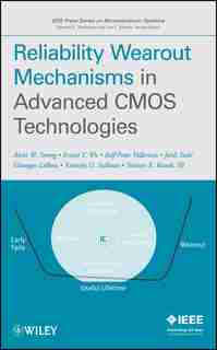Reliability Wearout Mechanisms in Advanced CMOS Technologies by Alvin W. Strong