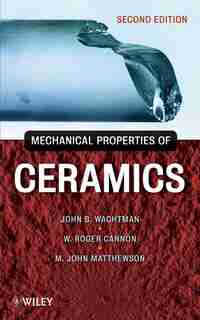 Mechanical Properties of Ceramics by John B. Wachtman