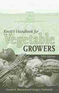 Knott's Handbook for Vegetable Growers by Donald N. Maynard