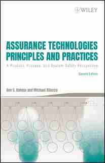 Assurance Technologies Principles and Practices: A Product, Process, and System Safety Perspective by Dev G. Raheja