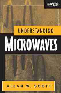 Understanding Microwaves by Allan W. Scott