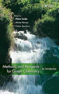 Methods and Reagents for Green Chemistry: An Introduction by Alvise Perosa