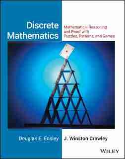 Discrete Mathematics, Student Solutions Manual: Mathematical Reasoning and Proof with Puzzles, Patterns, and Games by Douglas E. Ensley