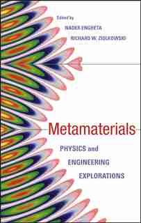 Metamaterials: Physics and Engineering Explorations by Nader Engheta