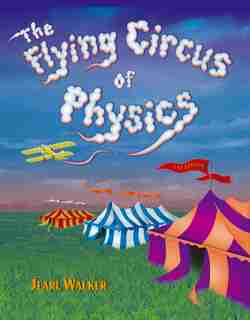 The Flying Circus of Physics by Jearl Walker