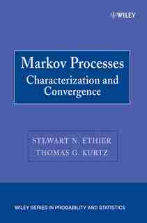 Markov Processes: Characterization and Convergence by Stewart N. Ethier