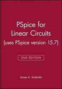 PSpice for Linear Circuits (uses PSpice version 15.7) by James A. Svoboda