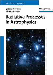 Radiative Processes in Astrophysics by George B. Rybicki