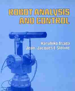 Robot Analysis and Control by H. Asada