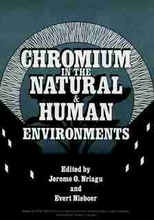 Chromium in the Natural and Human Environments de Jerome O. Nriagu
