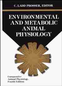 Comparative Animal Physiology, Environmental And Metabolic Animal Physiology: Comparative Animal Physiology by C. Ladd Prosser