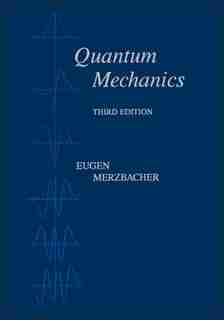 Quantum Mechanics by Eugen Merzbacher
