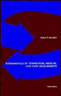 Fundamentals of Temperature, Pressure, and Flow Measurements by Robert P. Benedict