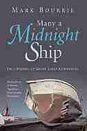 Many A Midnight Ship: True Stories Of Great Lake Shipwrecks by Mark Bourrie
