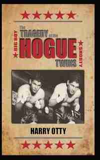 The Tragedy of the Hogue Twins by Harry Otty