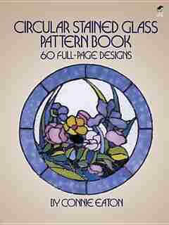 Circular Stained Glass Pattern Book: 60 Full-page Designs by Connie Eaton