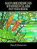 Nature Designs Stained Glass Pattern Book by Harry E. Zimmerman