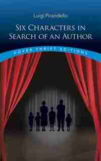 Six Characters In Search Of An Author by LUIGI PIRANDELLO