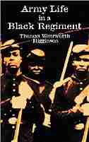 Army life in a black regiment by Thomas Wentworth Higginson