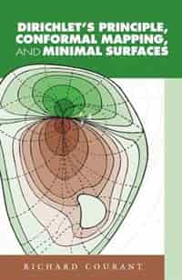 Dirichlet's Principle, Conformal Mapping, and Minimal Surfaces by Richard Courant