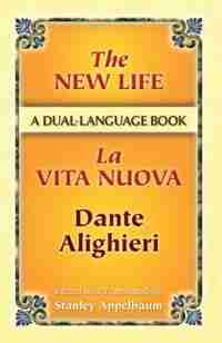 The New Life/La Vita Nuova: A Dual-Language Book by Stanley Dante Alighieri