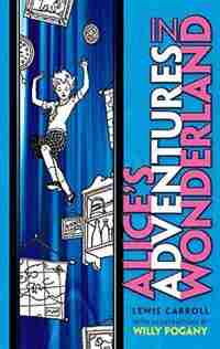 Alice's Adventures in Wonderland: With Illustrations by Willy Pogany by Lewis Carroll