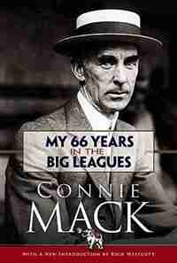 My 66 Years in the Big Leagues by Connie Mack