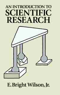 An Introduction To Scientific Research by E. Bright Wilson