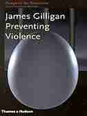 Prospects For Tomorrow Preventing Violence by James Gilligan